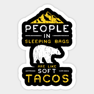 People In Sleeping Bags Are Like Soft Tacos Sticker